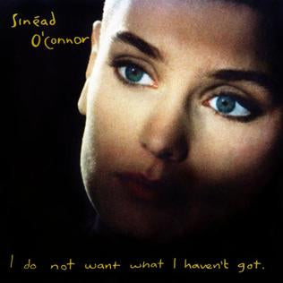 SINEAD O'CONNOR - I Do Not Want What I Haven't Got