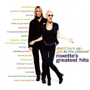 ROXETTE - Don't bore us - Get to the Chorus! (30th Anniversay)