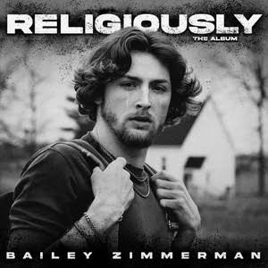 BAILEY ZIMMERMAN - Religiously. The Album.