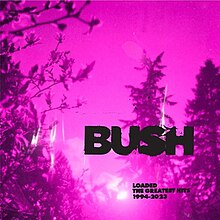 BUSH - Loaded: The Greatest Hits