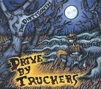 DRIVE BY TRUCKERS - The Dirty South