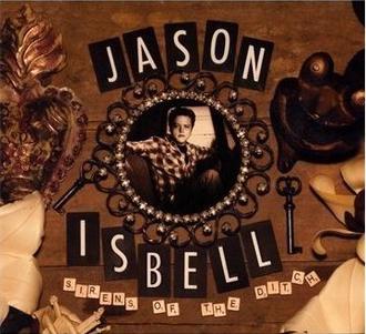 JASON ISBELL - Sirens of the Ditch