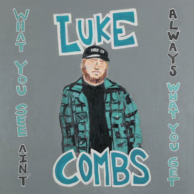 LUKE COMBS - What You See Ain't Always What You Get